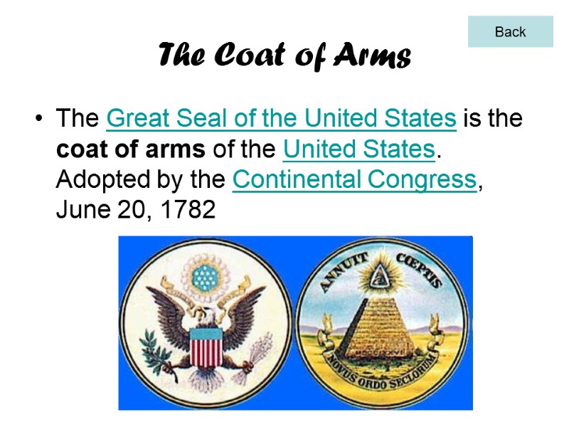 The Coat of Arms The Great Seal of the United States is the coat